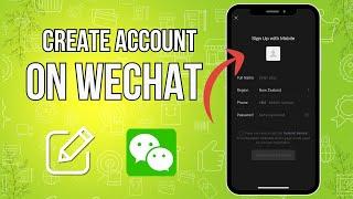 WeChat Sign Up: How to Create WeChat Account 2024?