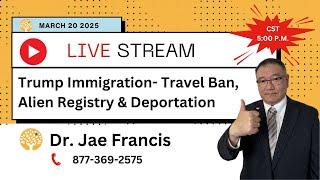 Trump Immigration Q&A with Dr. Jae Francis