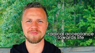 How to find radical acceptance | The opposite to what you've been taught