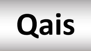 How to Pronounce Qais