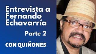 FERNANDO ECHAVARRÍA PARTE 2 | CON QUIÑONES