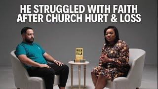 He Struggled with Faith After Church Hurt & Loss | When Faith Disappoints Series Ep.2