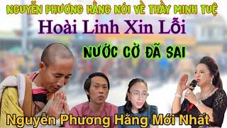 Nguyễn Phương Hằng Nói Về Thầy Minh Tuệ Hoài Linh Xin Lỗi Chị Gái Nhận Định Nước Cờ Đã Sai