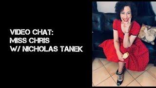 Miss Chris interviewed by Nicholas Tanek