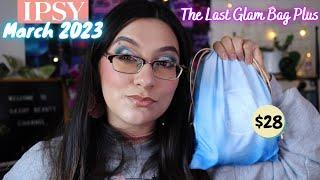 IPSY MARCH 2023 GLAM BAG PLUS UNBOXING | MY PAID VERSION.. THE LAST ONE BEFORE THE MERGE! 