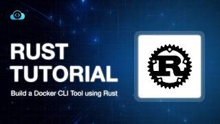 Rust Tutorial: Build a Docker CLI Tool from Scratch