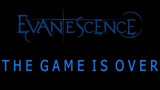 Evanescence  - The Game Is Over Lyrics (The Bitter Truth)