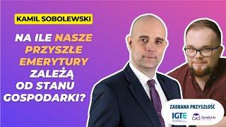 Nasza przyszła emerytura a stan gospodarki - Kamil Sobolewski/#NZD 214