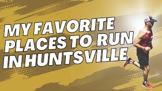 My TOP 3 Favorite Places to Run in the Huntsville Area