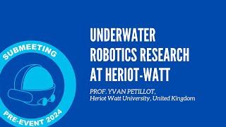 Underwater robotics research at Heriot-Watt by Yvan Petillot