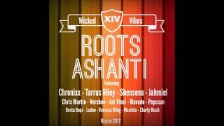 Roots Ashanti - Wicked Vibes XIV (March 2017)