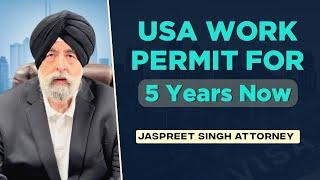 USA Work Permit for 5 Years Now | Jaspreet Singh Attorney