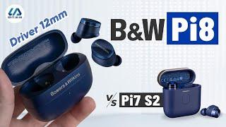 Củ loa 12mm trên B&W Pi8 có làm nên sự khác biệt? Đánh giá và trải nghiệm chi tiết