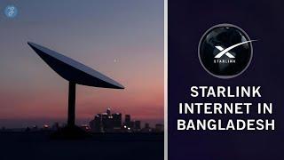 Starlink Internet: Is It the Answer to Bangladesh's Internet Problems?