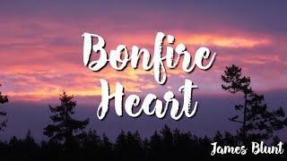 James Blunt - Bonfire Heart ( Lyrics)