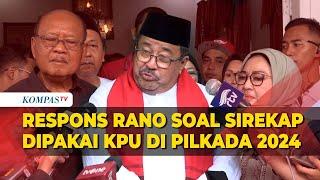 Respons Rano Karno soal Sirekap Dipakai di Pilkada 2024: Disempurnakanlah