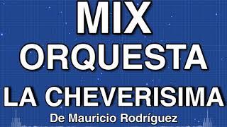 Orquesta La Cheverisima Mix | De Mauricio Rodríguez (Mix Huilense)