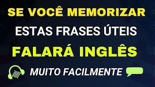  +150 FRASES ÚTEIS PARA EDUCAR SEU OUVIDO EM INGLÊS  ESCUTE, REPITA E APRENDA INGLES COMO NATIVO