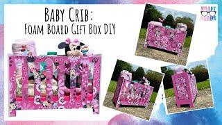 Baby Crib: Foam Board Gift Box DIY