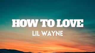 Lil Wayne - How To Love [Lyrics]