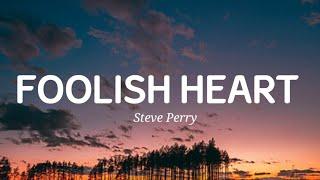 Steve Perry - Foolish Heart (Lyrics)