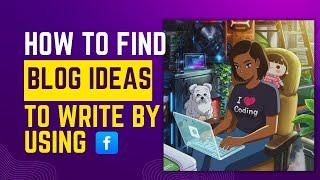 How to Find Blog Post Ideas on Facebook| How to Find Blog Topics| Blogging for Beginners in 2025