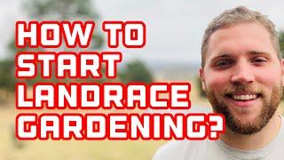 How to Start Landrace Gardening