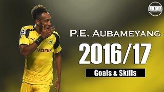 Pierre-Emerick Aubameyang  Goals & Skills | 2016/17