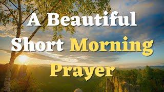 A Short Morning Prayer to Begin Your Day with God’s Blessings