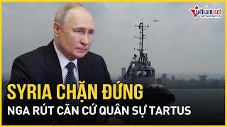 Syria bất ngờ tung chiêu chặn đứng Nga rút lui khỏi căn cứ quân sự chiến lược Tartus |Báo VietNamNet