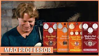 Mad Professor: Fire Red Fuzz, Sweet Honey Overdrive, Amber Overdrive, Mighty Red Distortion