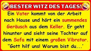  BESTER WITZ DES TAGES! Ein Vater kommt nach Hause und hört Vibrieren aus dem Keller...