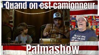 Quand on est camionneur - Palmashow - REACTION