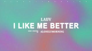 Lauv - I Like Me Better (Lyrics)