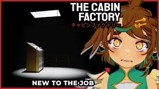 THE CABIN FACTORY! (NEW TO THE JOB!) -  [VTUBER]