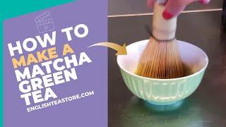 How to Make Matcha Green Tea | English Tea Store