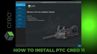 How to Install PTC Creo 11.0 on Windows: A Complete Tutorial