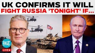 LIVE 'Ready To Fight Russia Tonight...', UK Army Chief British Army Ready To Fight Putin's Men If...