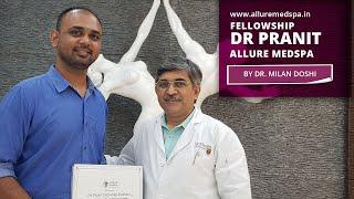 Sharing Experience of Fellowship in Cosmetic Surgery at Allure Medspa-  Dr. Pranit Dattatray Mankare