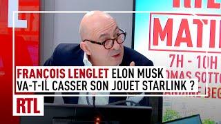 François Lenglet : Elon Musk va-t-il casser son jouet Starlink?