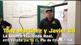 Tony Martínez y Don Javier Gil, La Quinta-Hacienda Real, entrevista parte II, Pie de Cría Oficial