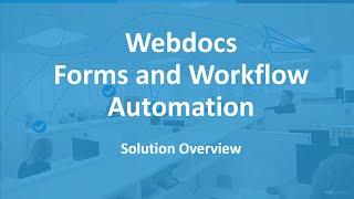 Webdocs Forms Management (Version 10)  High Level Overview