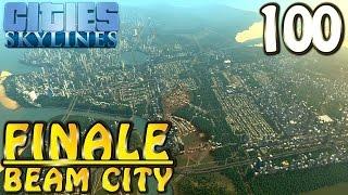 Cities Skylines Deutsch inkl. Mods #100 FINALE Beam City (Let's Play Cities: Skylines German)