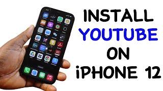 How to Install YouTube on iPhone 12