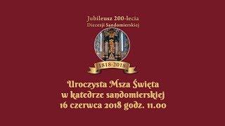 Główna Uroczystość Jubileuszu 200-lecia Diecezji Sandomierskiej