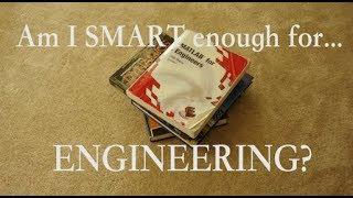 Am I SMART enough to be an ENGINEER?