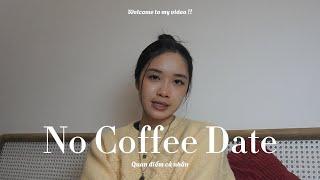 NO COFFEE DATE ( Không hẹn hò cà phê ) l TRANG TARA