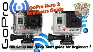 Beginners Guide to Setting Up and Using the GoPro Hero 3 & 3+