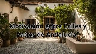 "Explorando Caminos: Motivación entre Calles y Patios de Andalucía"