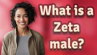 What is a Zeta male?